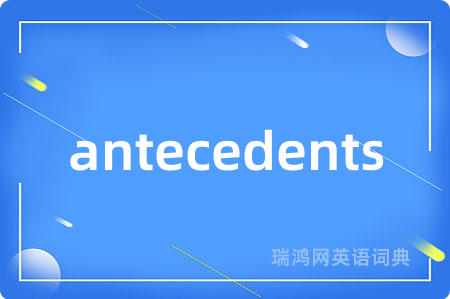 antecedents