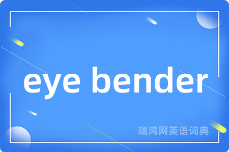 eye bender