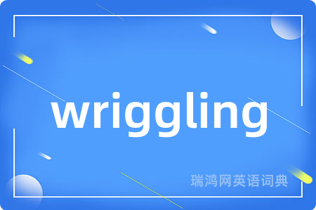 wriggling